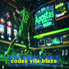 codes vila blaze